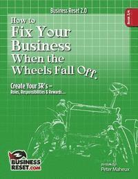 bokomslag How to Fix Your Business When The Wheels Fall Off...: Create Your 3R's - Roles, Responsibilities & Rewards