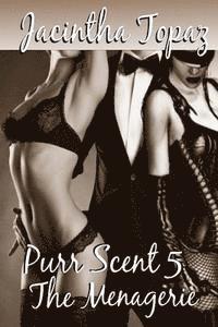 bokomslag Purr Scent V: The Menagerie: Purr Billionaire BDSM MFF Menage Erotic Romance