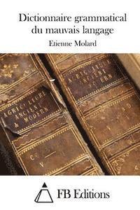 Etienne Molard, Fb Editions - Dictionnaire grammatical du mauvais langage, Häftad