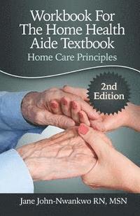 bokomslag Workbook For The Home Health Aide Textbook: Home Care Principles