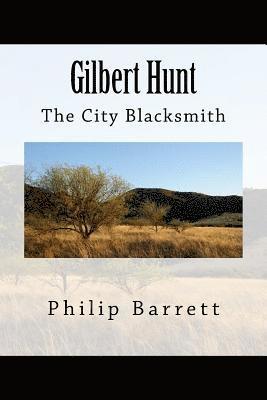 Gilbert Hunt, The City Blacksmith 1