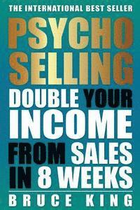 bokomslag Psycho-Selling: Double Your Income From Sales In 8 Weeks