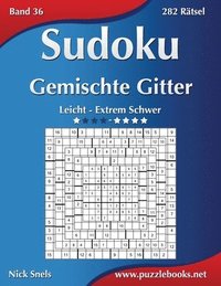 bokomslag Sudoku Gemischte Gitter - Leicht bis Extrem Schwer - Band 36 - 282 Rtsel