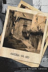 Laura Delgado Canovas - Ahora ya no, Häftad
