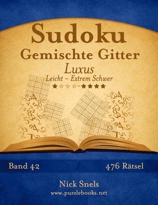 bokomslag Sudoku Gemischte Gitter Luxus - Leicht bis Extrem Schwer - Band 42 - 476 Rätsel