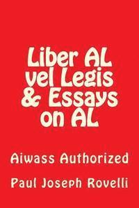 Liber AL vel Legis & Essays on AL: Aiwass Authorized 1