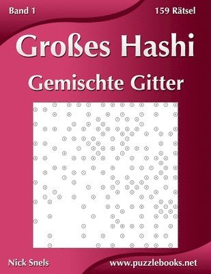 Nick Snels - Großes Hashi Gemischte Gitter - Band 1 - 159 Rätsel, Häftad