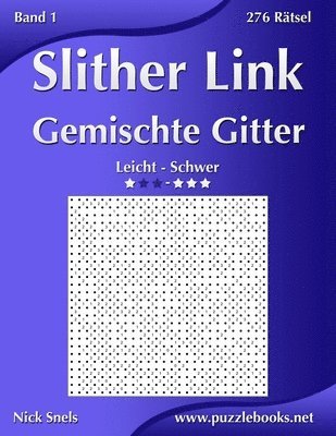 bokomslag Slither Link Gemischte Gitter - Leicht bis Schwer - Band 1 - 276 Rätsel