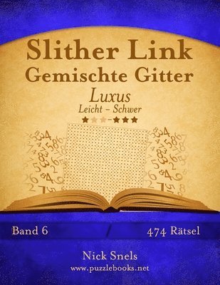 bokomslag Slither Link Gemischte Gitter Luxus - Leicht bis Schwer - Band 6 - 474 Rätsel