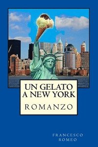bokomslag Un Gelato a New York: romanzo