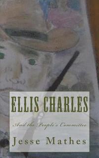 bokomslag Ellis Charles: And the People's Committee