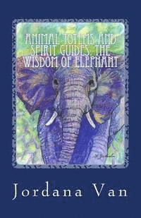 bokomslag Animal Totems and Spirit Guides: The Wisdom of Elephant
