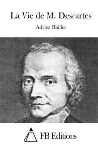 Adrien Baillet, Fb Editions - La Vie de M. Descartes, Häftad