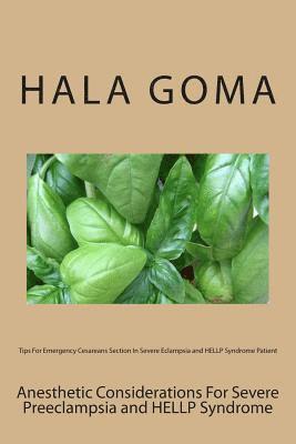 bokomslag Tips For Emergency Cesareans Section In Severe Eclampsia and HELLP Syndrome Patient: Anesthetic Considerations For Severe Preeclampsia and HELLP Syndr