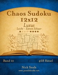 bokomslag Chaos Sudoku 12x12 Luxus - Leicht bis Extrem Schwer - Band 21 - 468 Rätsel