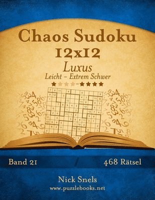 bokomslag Chaos Sudoku 12x12 Luxus - Leicht bis Extrem Schwer - Band 21 - 468 Ratsel