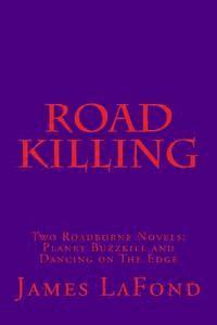 bokomslag Road Killing: Two Roadborne Novels: Planet Buzzkill and Dancing on The Edge