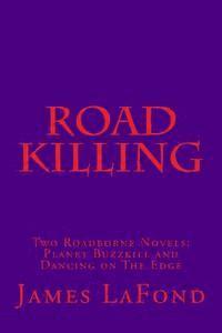 bokomslag Road Killing: Two Roadborne Novels: Planet Buzzkill and Dancing on The Edge