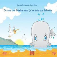 bokomslag Je suis une baleine mais je ne suis pas échouée