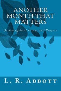 bokomslag Another Month That Matters: 31 Evangelical Essays and Prayers