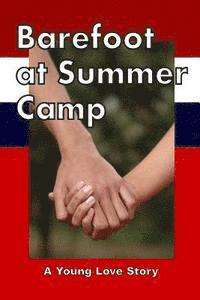 Jr. Carlson, Richard - Barefoot at Summer Camp: A Young Love Story (Young Adult Romance), Häftad