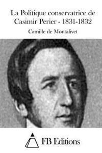 bokomslag La Politique conservatrice de Casimir Perier - 1831-1832