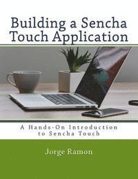 bokomslag Building a Sencha Touch Application: A Hands-On Introduction to Sencha Touch