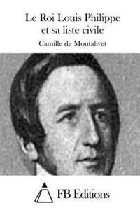 Camille De Montalivet, Fb Editions - Le Roi Louis Philippe et sa liste civile, Häftad