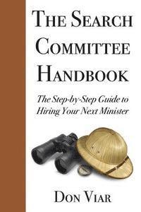 Don Viar - The Search Committee Handbook: The Step-by-Step Guide to Hiring Your Next Minister, Häftad