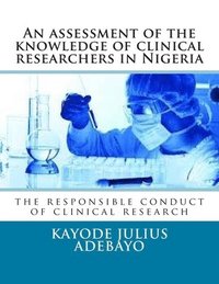 bokomslag An assessment of the knowledge of clinical researchers in Nigeria: the responsible conduct of clinical research