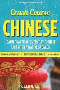 bokomslag Crash Course Chinese: 500+ Survival Phrases to Talk Like a Local: Learn to Speak Chinese in Hours from a Native Speaker