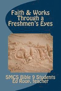 Faith & Works Through a Freshmen's Eyes: Learning about Faith from a Ninth Grader 1