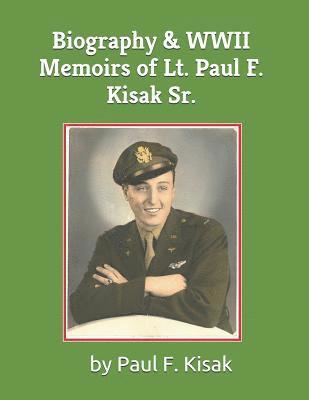 bokomslag Biography & WWII Memoirs of Lt. Paul F. Kisak Sr.