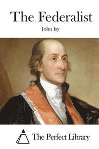 John Jay, The Perfect Library - The Federalist, Häftad