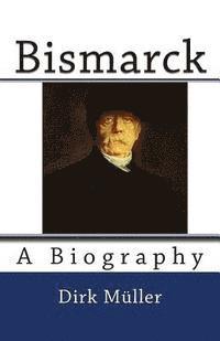 bokomslag Bismarck: A Biography