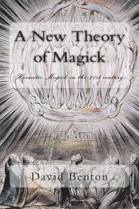bokomslag A New Theory of Magick: Hermetic Magick in the 21st century