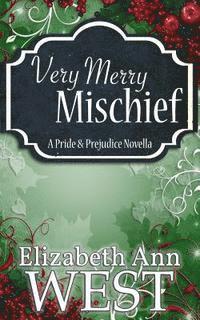 bokomslag Very Merry Mischief: A Pride and Prejudice Novella Variation