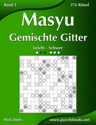 Masyu Gemischte Gitter - Leicht bis Schwer - Band 1 - 276 Rtsel 1