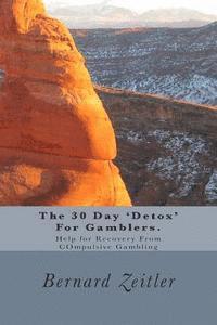 bokomslag The 30 Day 'Detox' For Gamblers.: Help for Recovery From COmpulsive Gambling