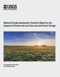 bokomslag National Climate Assessment Technical Report on the Impacts of Climate and Land Use and Land Cover Change