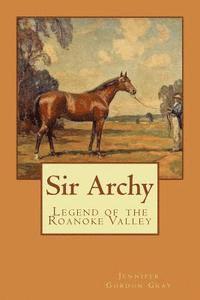 bokomslag Sir Archy: Legend of the Roanoke Valley