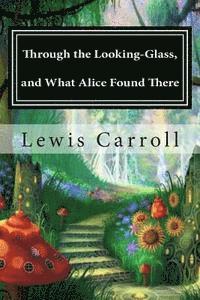 Lewis Carroll - Through the Looking-Glass, and What Alice Found There, Häftad