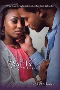 It's Like Déjà Vu With You