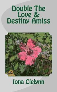 bokomslag Double The Love & Destiny Amiss: Did he make a promise he couldn't fulfill? & Was their marriage destiny or a mistake?