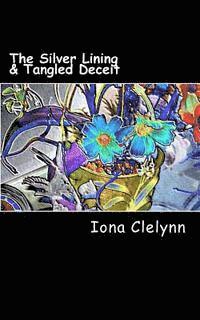 bokomslag The Silver Lining & Tangled Deceit: Was he married to a woman who couldn't love him? & Could love prevail to save a marriage?