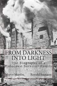 bokomslag From Darkness Into Light: The Biography of a Holocaust Survivor Family
