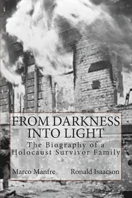 From Darkness Into Light: The Biography of a Holocaust Survivor Family 1