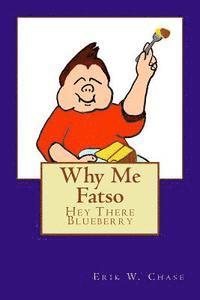 bokomslag Why Me Fatso: Hey There Blueberry Book 1