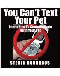 bokomslag You Can't Text Your Pet: Learn How To Communicate With Your Pet