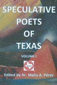 bokomslag Speculative Poets of Texas Volume I: S. P. O. T.